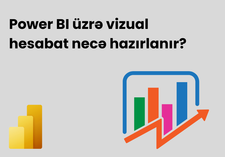 Power BI üzrə vizual hesabatı necə hazırlanır?